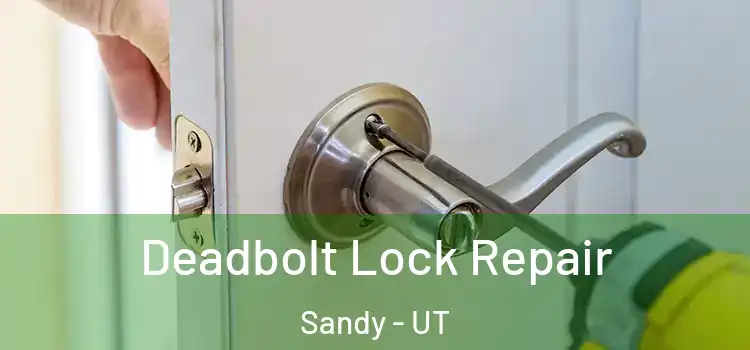 Deadbolt Lock Repair Sandy - UT