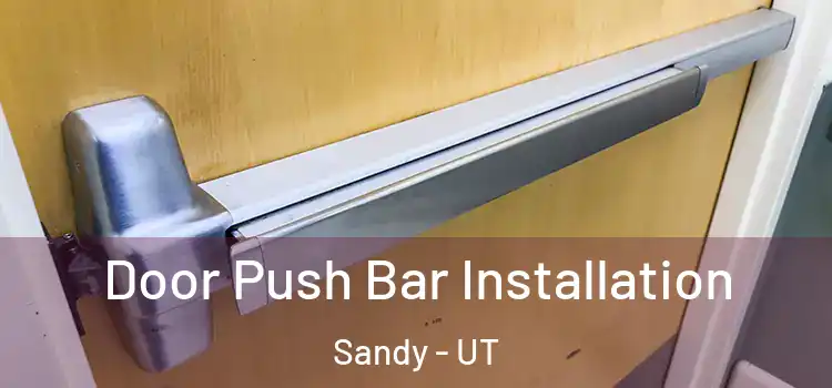 Door Push Bar Installation Sandy - UT