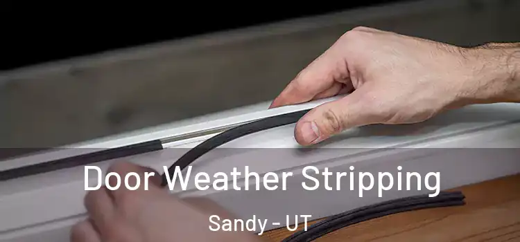  Door Weather Stripping Sandy - UT