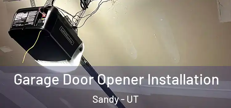  Garage Door Opener Installation Sandy - UT