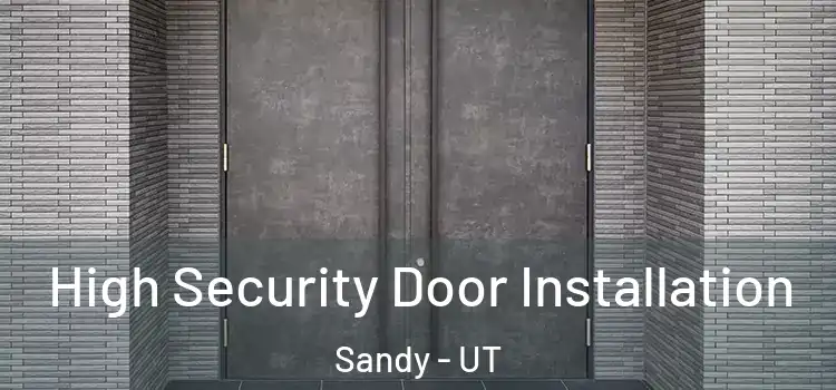 High Security Door Installation Sandy - UT