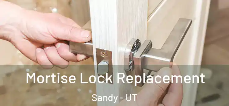 Mortise Lock Replacement Sandy - UT