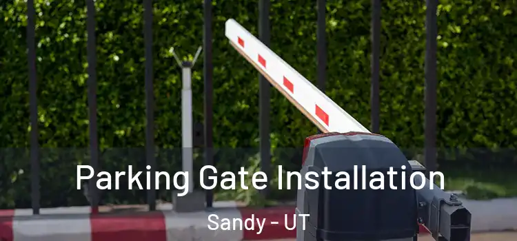Parking Gate Installation Sandy - UT