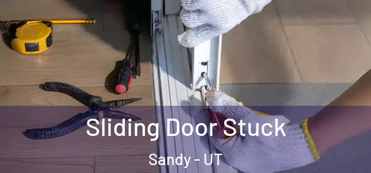 Sliding Door Stuck Sandy - UT