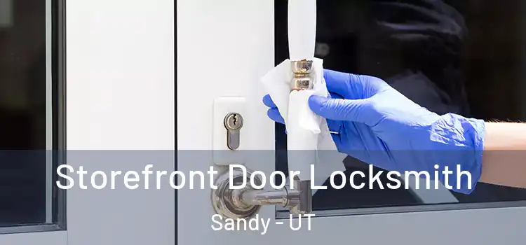 Storefront Door Locksmith Sandy - UT